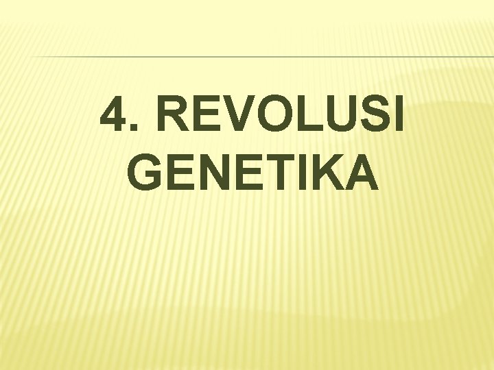 4. REVOLUSI GENETIKA 