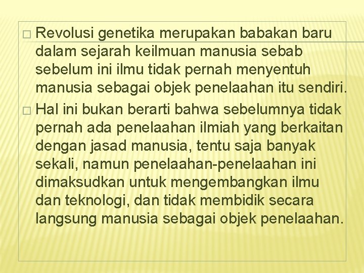 � Revolusi genetika merupakan babakan baru dalam sejarah keilmuan manusia sebab sebelum ini ilmu