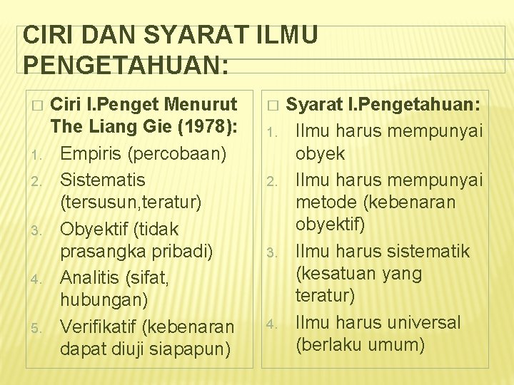 CIRI DAN SYARAT ILMU PENGETAHUAN: � 1. 2. 3. 4. 5. Ciri I. Penget