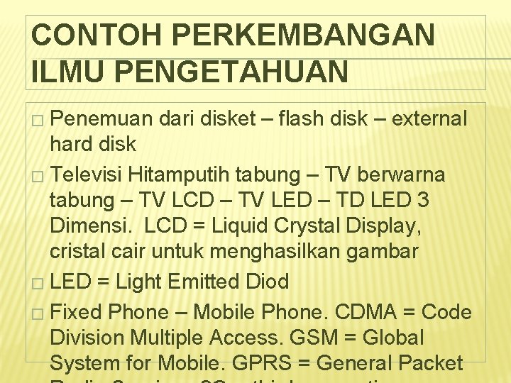 CONTOH PERKEMBANGAN ILMU PENGETAHUAN � Penemuan dari disket – flash disk – external hard