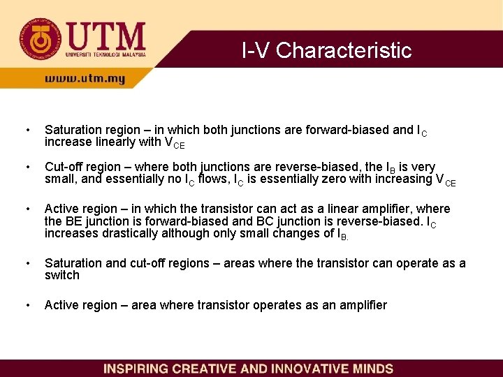 I-V Characteristic • Saturation region – in which both junctions are forward-biased and IC I-V Characteristic • Saturation region – in which both junctions are forward-biased and IC