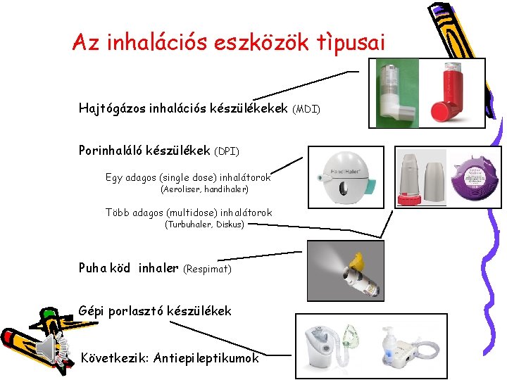 Az inhalációs eszközök tìpusai Hajtógázos inhalációs készülékekek Porinhaláló készülékek (DPI) Egy adagos (single dose)