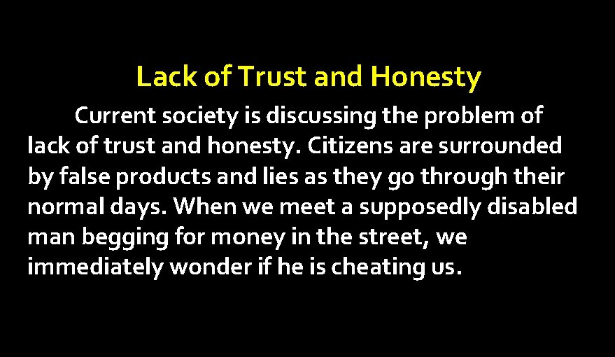 Lack of Trust and Honesty Current society is discussing the problem of lack of