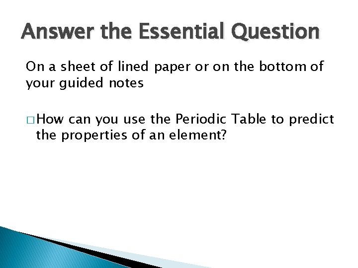 Answer the Essential Question On a sheet of lined paper or on the bottom