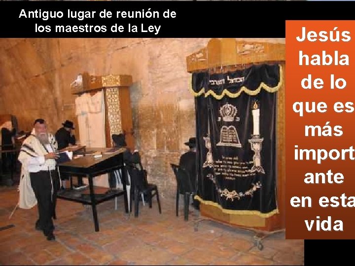 Antiguo lugar de reunión de los maestros de la Ley Jesús habla de lo