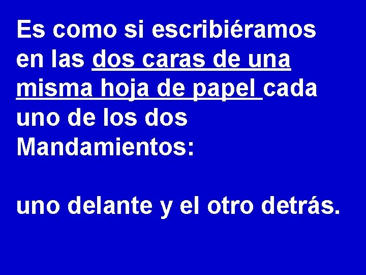 Es como si escribiéramos en las dos caras de una misma hoja de papel