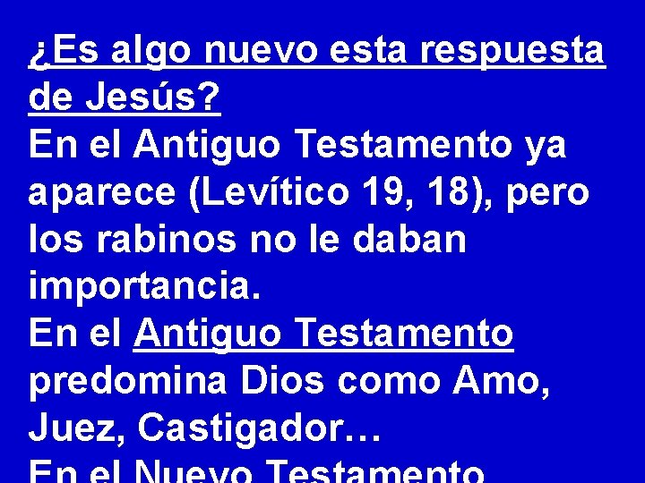 ¿Es algo nuevo esta respuesta de Jesús? En el Antiguo Testamento ya aparece (Levítico