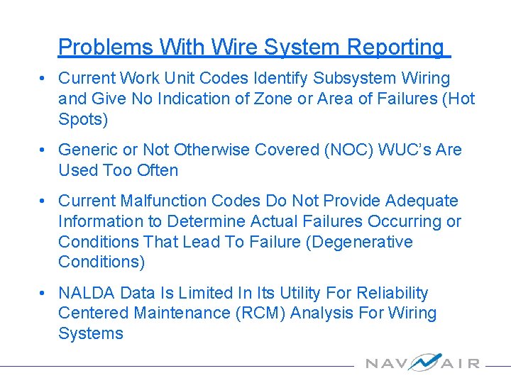 Problems With Wire System Reporting • Current Work Unit Codes Identify Subsystem Wiring and