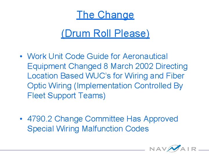 The Change (Drum Roll Please) • Work Unit Code Guide for Aeronautical Equipment Changed