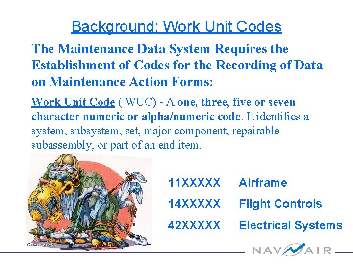 Background: Work Unit Codes The Maintenance Data System Requires the Establishment of Codes for
