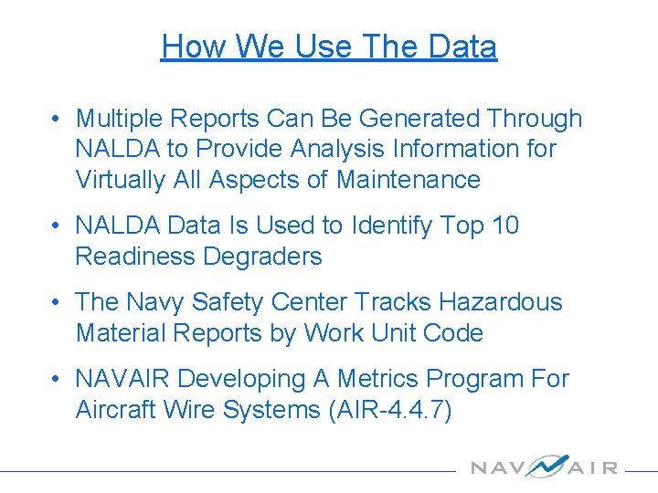 How We Use The Data • Multiple Reports Can Be Generated Through NALDA to