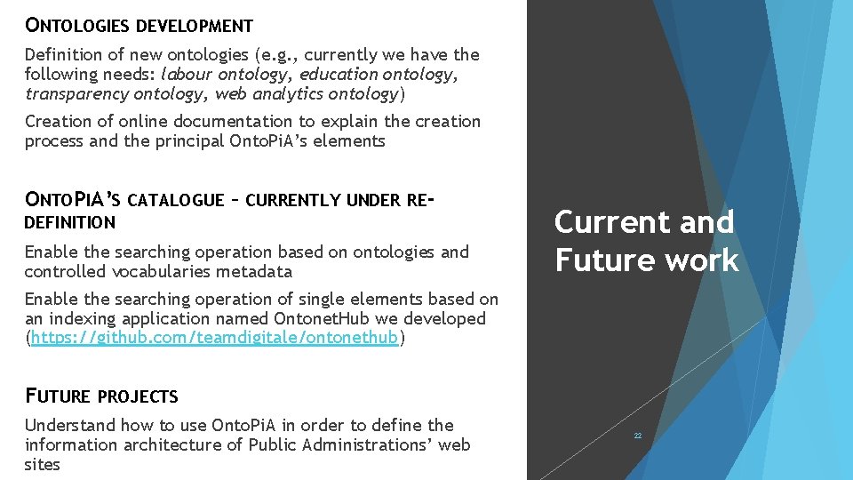 22 ONTOLOGIES DEVELOPMENT Definition of new ontologies (e. g. , currently we have the