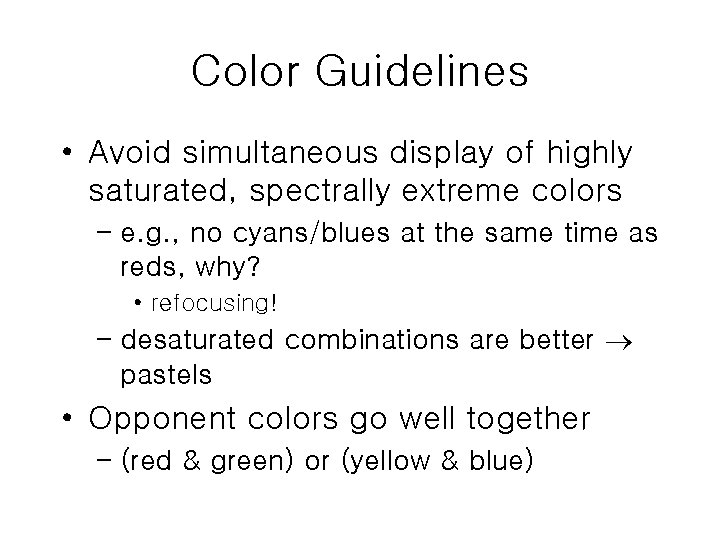 Color Guidelines • Avoid simultaneous display of highly saturated, spectrally extreme colors – e.