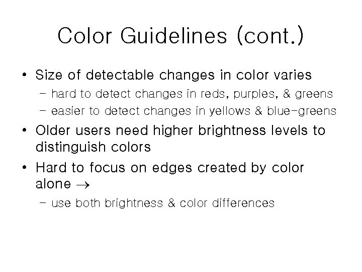 Color Guidelines (cont. ) • Size of detectable changes in color varies – hard