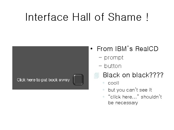 Interface Hall of Shame ! • From IBM’s Real. CD – prompt – button