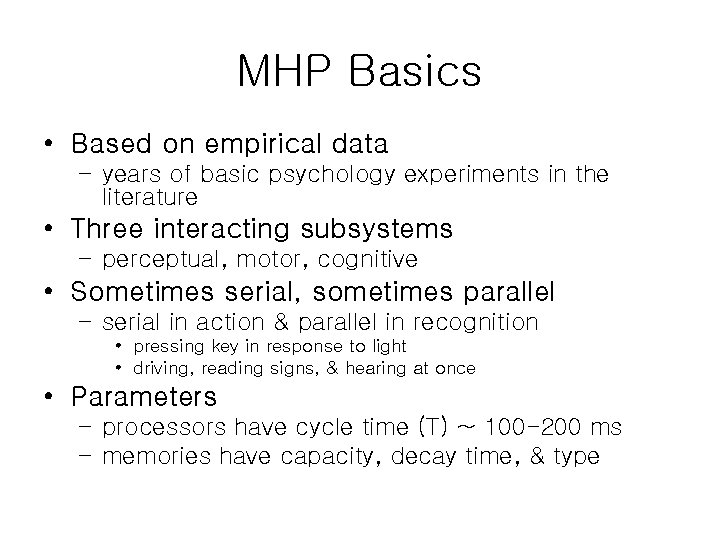 MHP Basics • Based on empirical data – years of basic psychology experiments in