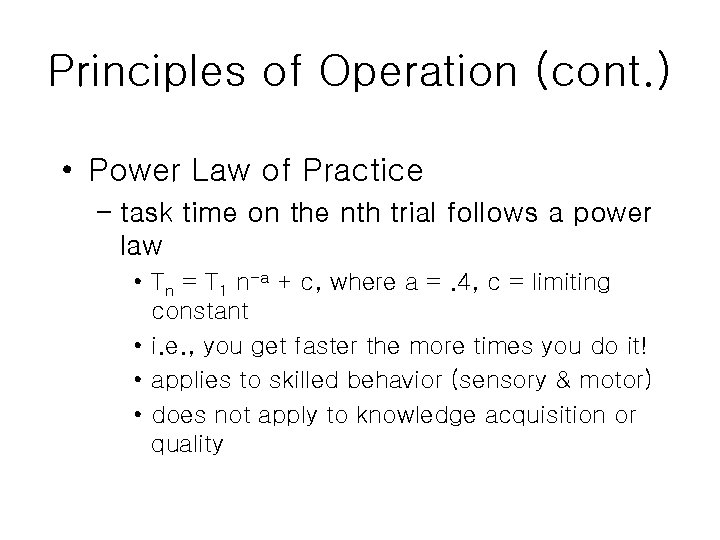 Principles of Operation (cont. ) • Power Law of Practice – task time on