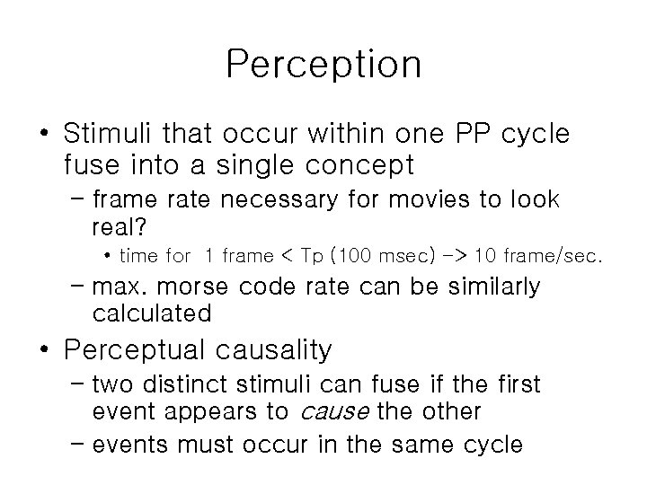 Perception • Stimuli that occur within one PP cycle fuse into a single concept