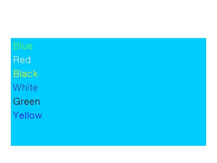 Blue Red Black White Green Yellow 