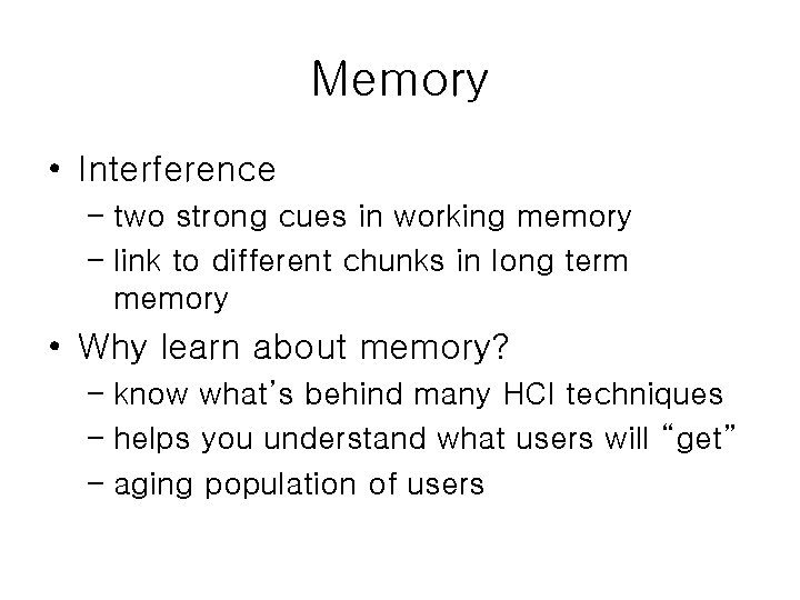 Memory • Interference – two strong cues in working memory – link to different