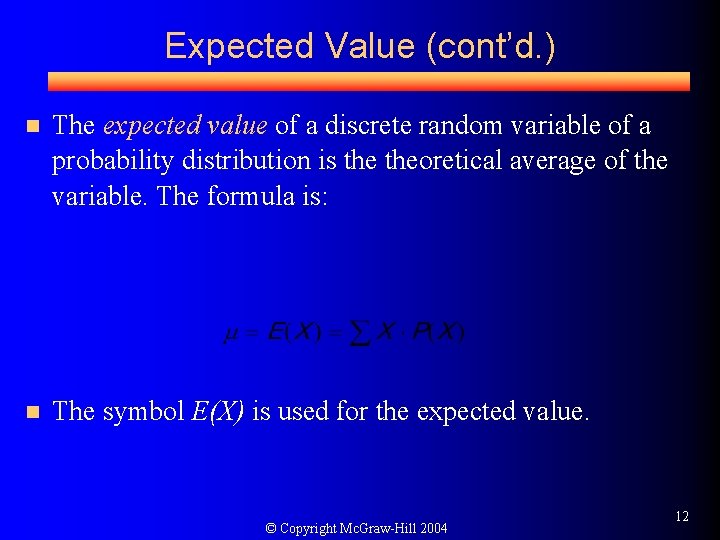 Expected Value (cont’d. ) n The expected value of a discrete random variable of
