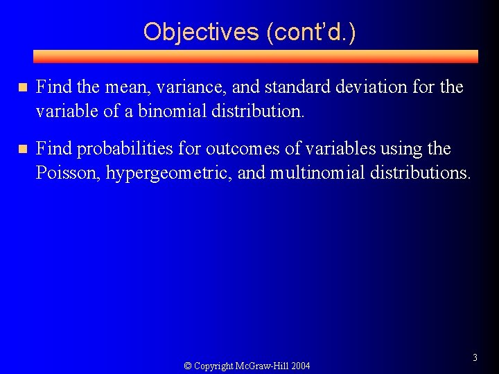 Objectives (cont’d. ) n Find the mean, variance, and standard deviation for the variable