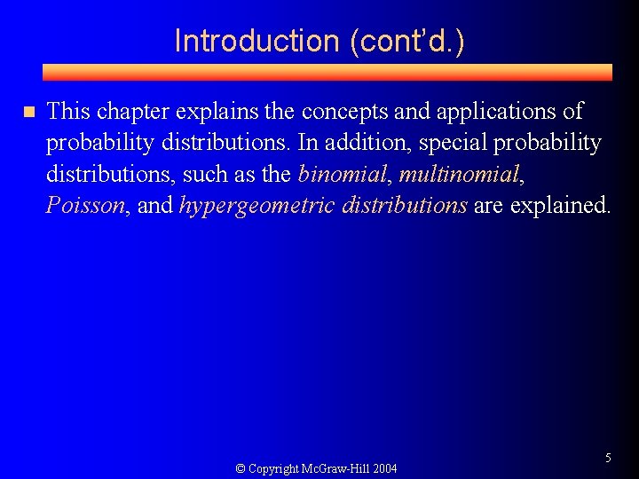 Introduction (cont’d. ) n This chapter explains the concepts and applications of probability distributions.