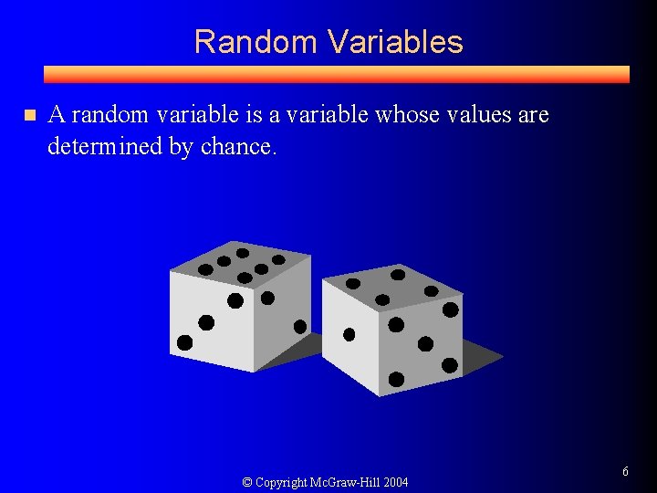 Random Variables n A random variable is a variable whose values are determined by