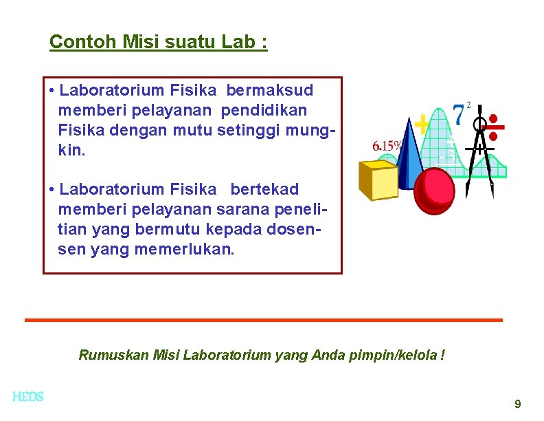 Contoh Misi suatu Lab : • Laboratorium Fisika bermaksud memberi pelayanan pendidikan Fisika dengan