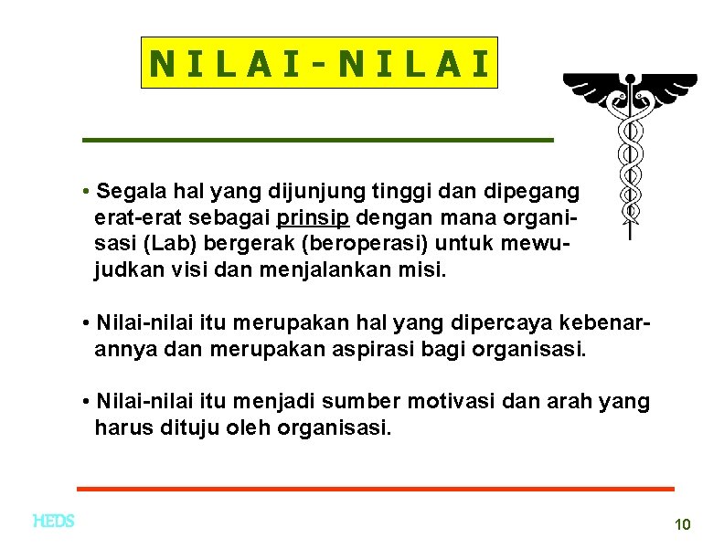 NILAI-NILAI • Segala hal yang dijunjung tinggi dan dipegang erat-erat sebagai prinsip dengan mana