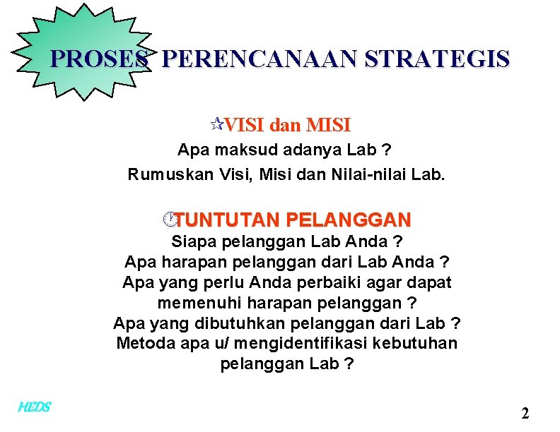 PROSES PERENCANAAN STRATEGIS ¶VISI dan MISI Apa maksud adanya Lab ? Rumuskan Visi, Misi