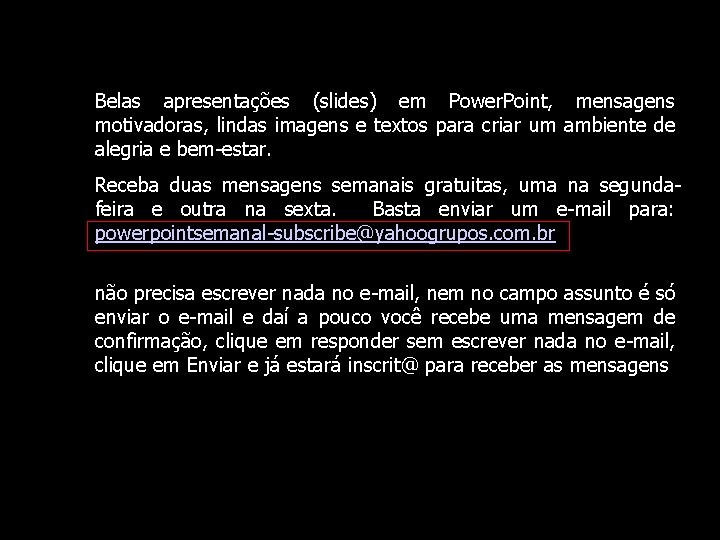 Belas apresentações (slides) em Power. Point, mensagens motivadoras, lindas imagens e textos para criar