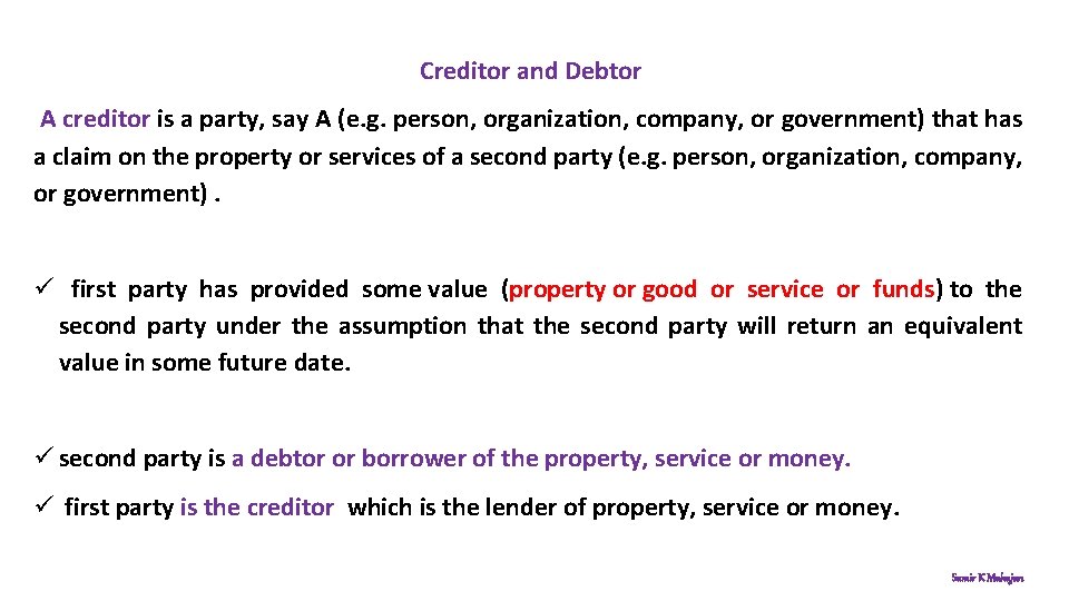 Creditor and Debtor A creditor is a party, say A (e. g. person, organization,