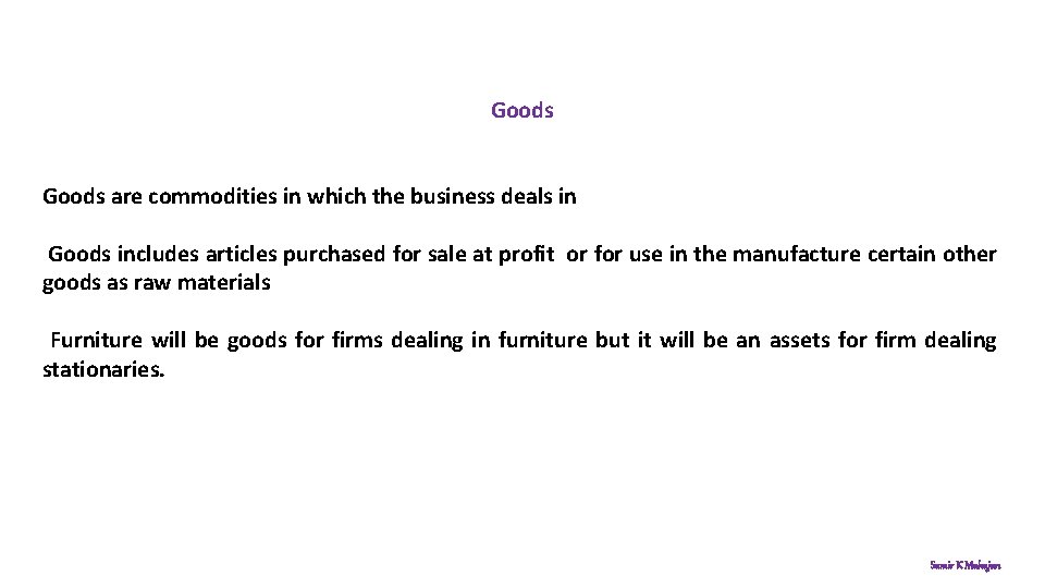 Goods are commodities in which the business deals in Goods includes articles purchased for