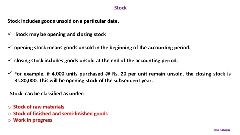 Stock includes goods unsold on a particular date. ü Stock may be opening and
