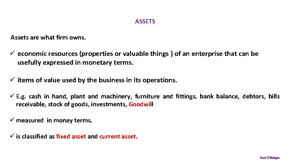 ASSETS Assets are what firm owns. ü economic resources (properties or valuable things )