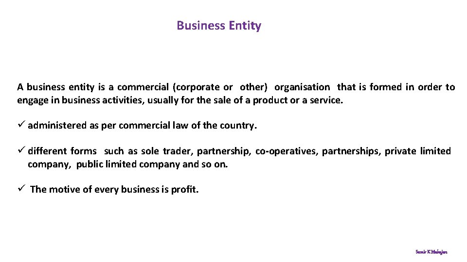 Business Entity A business entity is a commercial (corporate or other) organisation that is