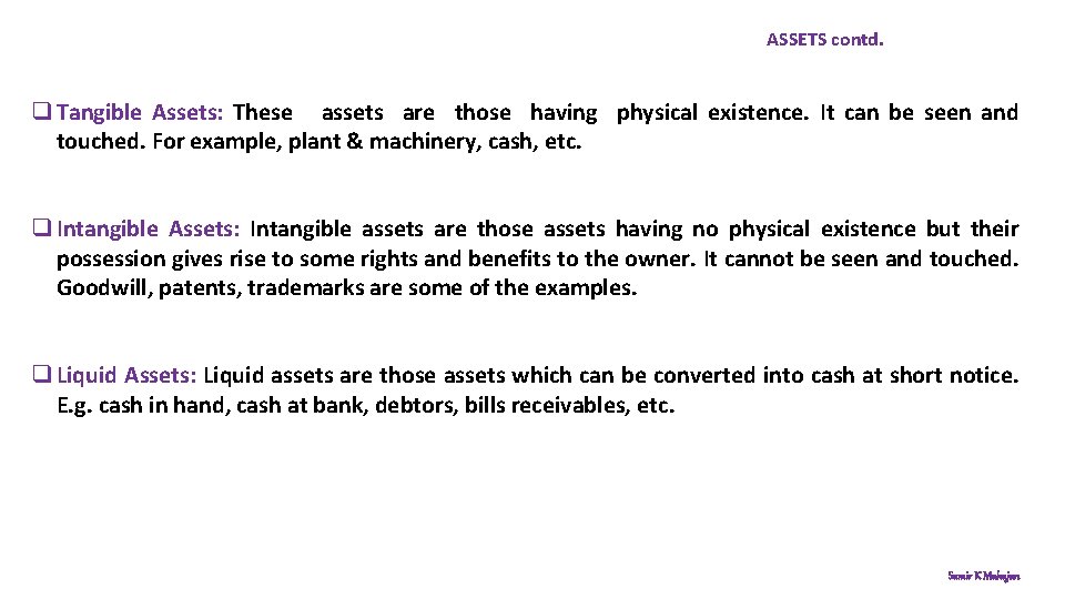 ASSETS contd. q Tangible Assets: These assets are those having physical existence. It can