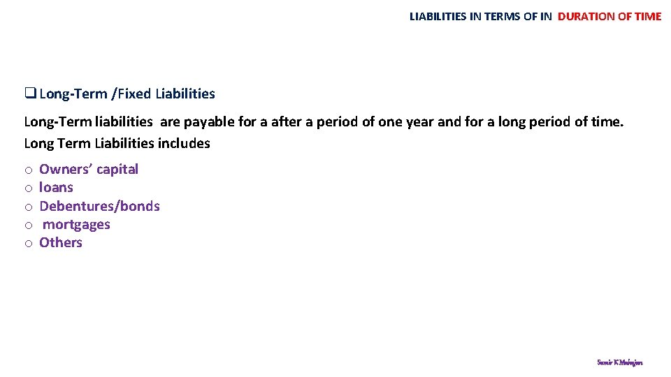 LIABILITIES IN TERMS OF IN DURATION OF TIME q Long-Term /Fixed Liabilities Long-Term liabilities