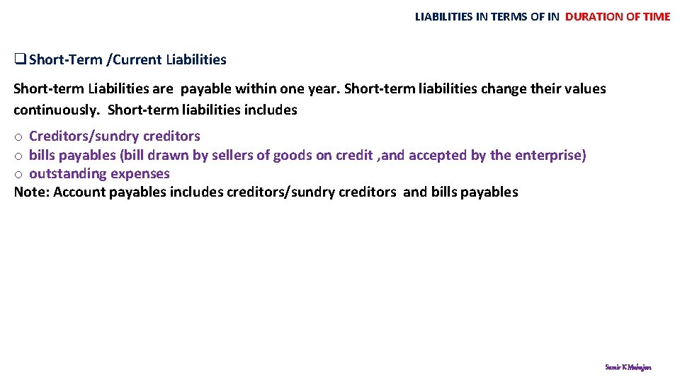 LIABILITIES IN TERMS OF IN DURATION OF TIME q Short-Term /Current Liabilities Short-term Liabilities