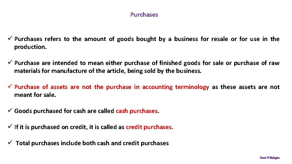 Purchases ü Purchases refers to the amount of goods bought by a business for