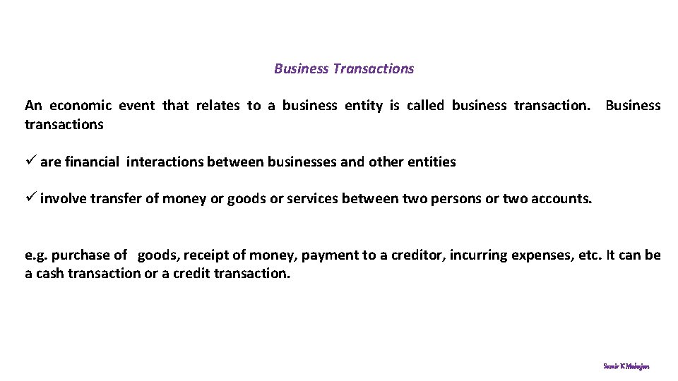 Business Transactions An economic event that relates to a business entity is called business