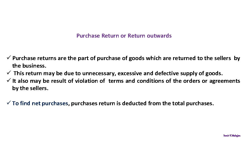 Purchase Return or Return outwards ü Purchase returns are the part of purchase of