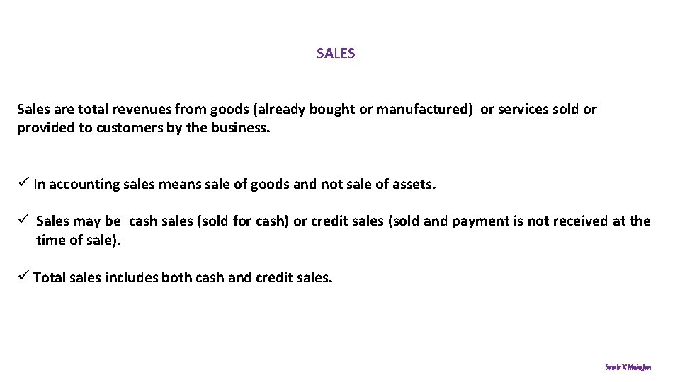 SALES Sales are total revenues from goods (already bought or manufactured) or services sold