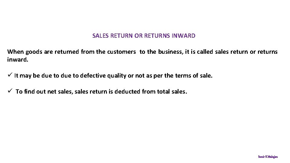 SALES RETURN OR RETURNS INWARD When goods are returned from the customers to the