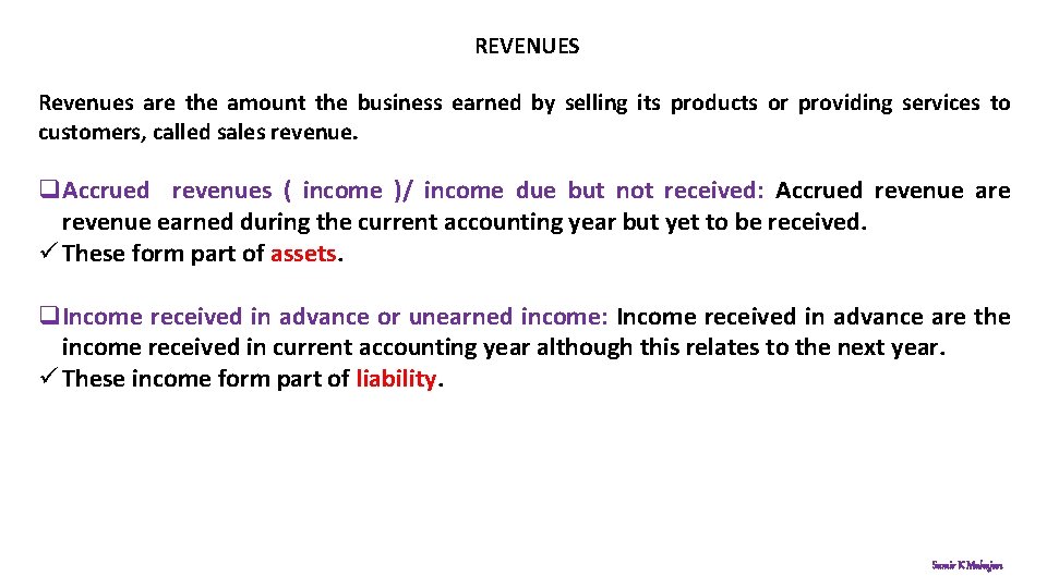 REVENUES Revenues are the amount the business earned by selling its products or providing