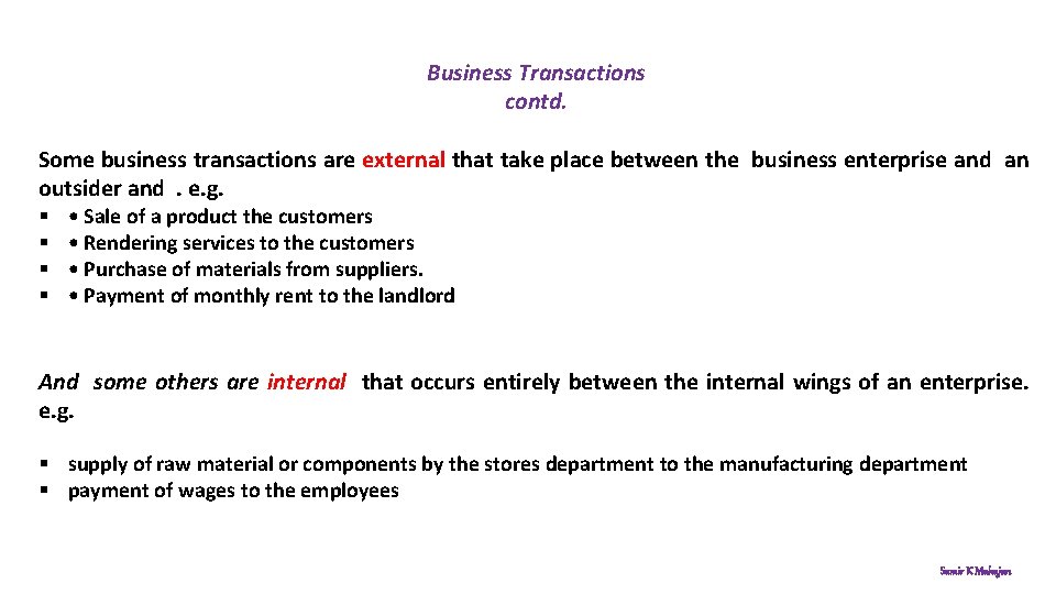 Business Transactions contd. Some business transactions are external that take place between the business