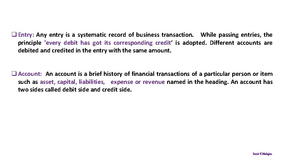 q Entry: Any entry is a systematic record of business transaction. While passing entries,