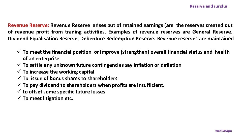 Reserve and surplus Revenue Reserve: Revenue Reserve arises out of retained earnings (are the