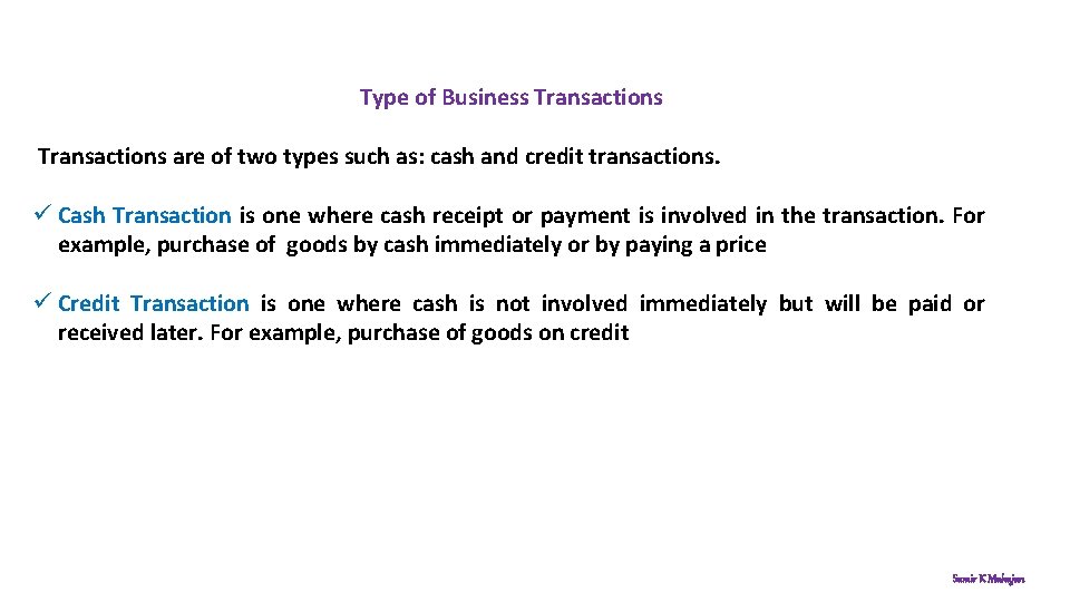 Type of Business Transactions are of two types such as: cash and credit transactions.
